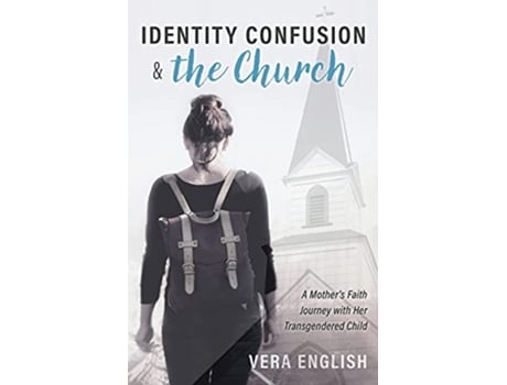 Livro Identity Confusion The Church A Mothers Faith Journey with Her Transgendered child de Vera English (Inglês)