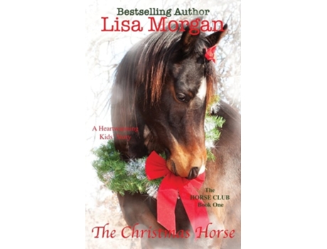 Livro The Christmas Horse De Lisa Morgan (inglês)
