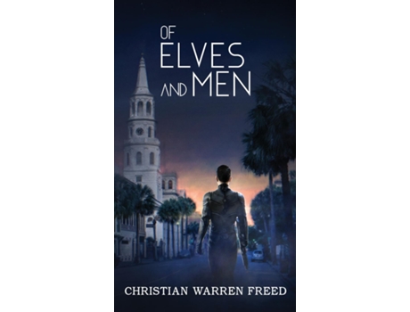 Livro Of Elves and Men de Christian Warren Freed (Inglês)