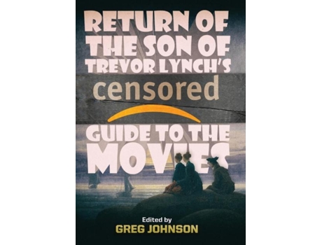 Livro Return Of The Son Of Trevor Lynchs Censored Guide To The Movies De Trevor Lynch (inglês)