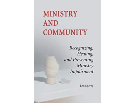 Livro Ministry And Community Recognizing Healing and Preventing Ministry Impairment de Len Sperry (Inglês)