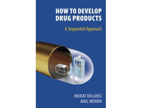 Livro How To Develop Drug Products de Murat Kulahci e Anil Menon (Inglês)