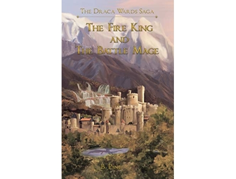 Livro The Fire King and the Battle Mage de B Pine (Inglês)