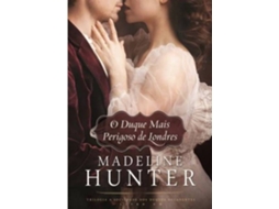 Livro Trilogia A Sociedade dos Duques Decadentes - Livro 1 O Duque Mais Perigoso de Londres de Madeline Hunter (Português)