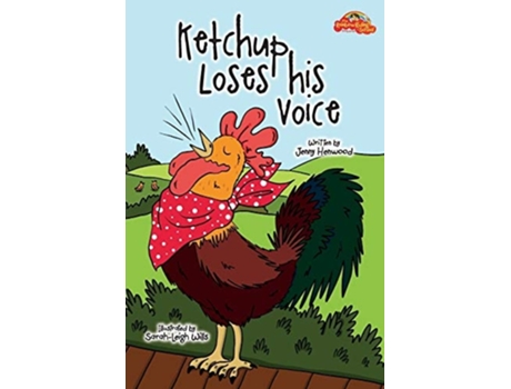 Livro Ketchup Loses His Voice De Jenny Henwood E Sarah-leigh Wills (inglês)