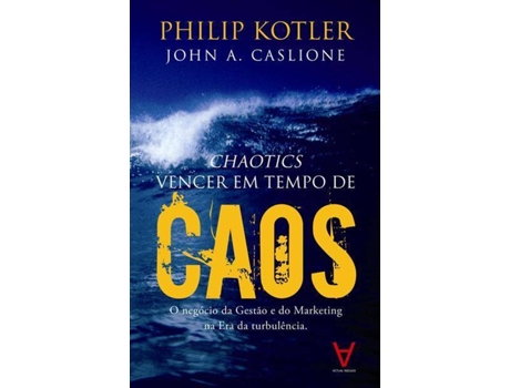 Livro Vencer em Tempo de Caos de John A. Caslione e Philip Kotler