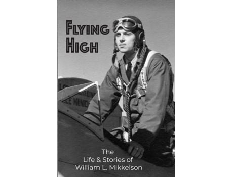 Livro Flying High: The Life and Stories of William L. Mikkelson William Mikkelson, Linda Hamilton et al. (Inglês)