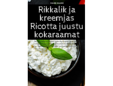Livro Rikkalik ja kreemjas Ricotta juustu kokaraamat de Valeri Kaasik (Inglês)