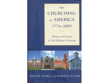 Livro the churching of america, 1776-2005 de roger finke,rodney stark (inglês)