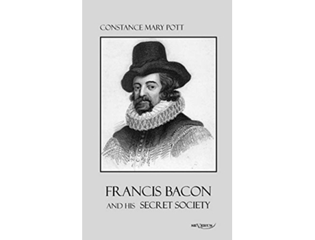 Livro Francis Bacon and his secret society Francis Bacon and his secret society de Constance Pott (Inglês)