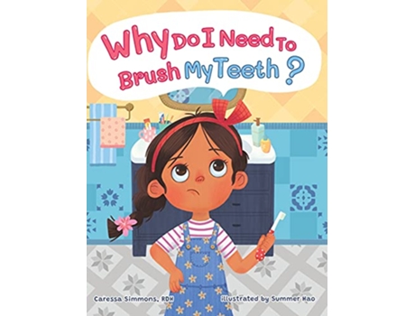 Livro Why Do I Need to Brush My Teeth de Caressa Simmons (Inglês)