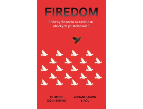 Livro FIREDOM Príbehy Fnancní Nezávislosti Afrických Pristehovalcu de Olumide Ogunsanwo (Inglês)
