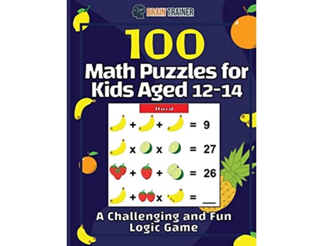 Livro 100 Math Puzzles for Kids Aged 1214 A Challenging And Fun Logic Game de Brain Trainer (Inglês)