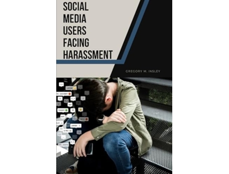 Livro Social Media Users Facing Harassment de Gregory M Insley (Inglês)