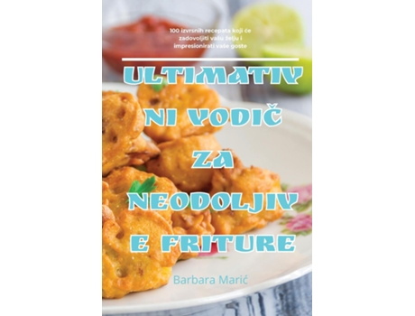 Livro ULTIMATIVNI VODIC ZA NEODOLJIVE FRITURE de Barbara Maric (Inglês)
