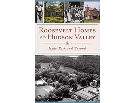 Livro Roosevelt Homes of the Hudson Valley Hyde Park and Beyond de Shannon Butler (Inglês)
