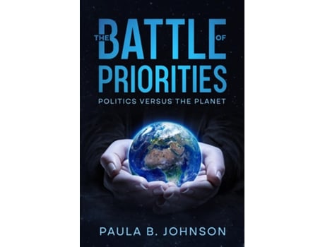 Livro The Battle of Priorities Politics versus The Planet de Paula B Johnson (Inglês)