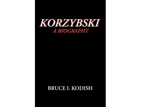 Livro Korzybski A Biography de Bruce I Kodish (Inglês)