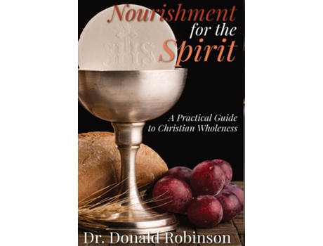 Livro Nourishment for the Spirit A Practical Guide to Christian Wholeness de Donald Robinson (Inglês)
