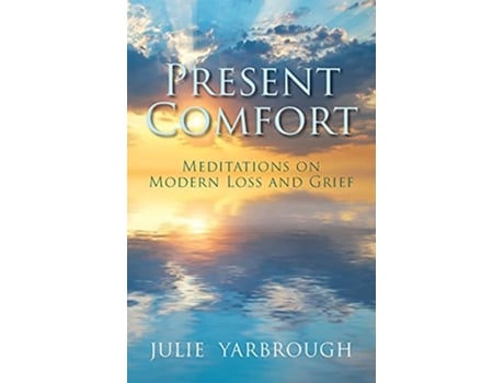 Livro Present Comfort Meditations on Modern Loss and Grief de Julie Yarbrough (Inglês)