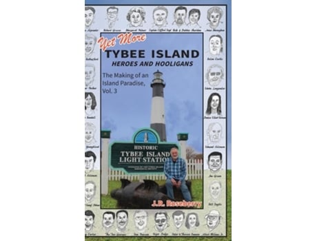 Livro Yet More Tybee Island Heroes and Hooligans The Making of an Island Paradise, Vol. 3 de JR Roseberry (Inglês)