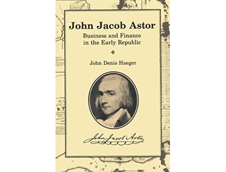 Livro John Jacob Astor Business and Finance in the Early Republic Great Lakes Books Series de John Denis Haeger (Inglês)