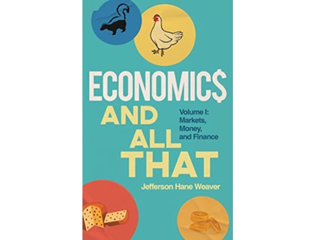Livro Economics and All That Volume 1 Markets Money and Finance de Jefferson Hane Weaver (Inglês)