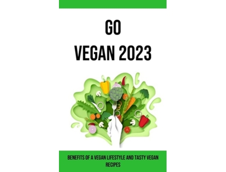 Livro Go Vegan 2023 Benefits of a Vegan Lifestyle and Tasty Vegan Recipes de Harris (Inglês)