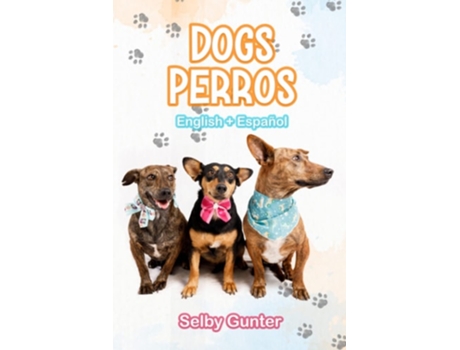 Livro Dogs Perros A Dual Language Book. Un Libro En Dos Idiomas. De Selby Gunter (inglês)