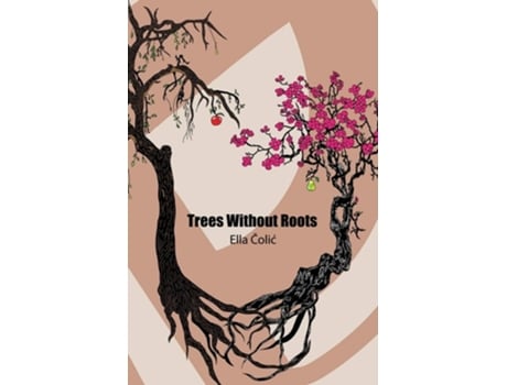 Livro Trees Without Roots De Ella Colic (inglês)