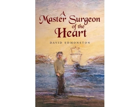 Livro A Master Surgeon of the Heart de David Edmonston (Inglês)