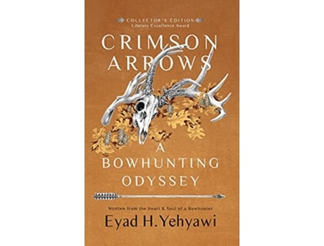 Livro Crimson Arrows A Bowhunting Odyssey de Eyad H Yehyawi (Inglês)