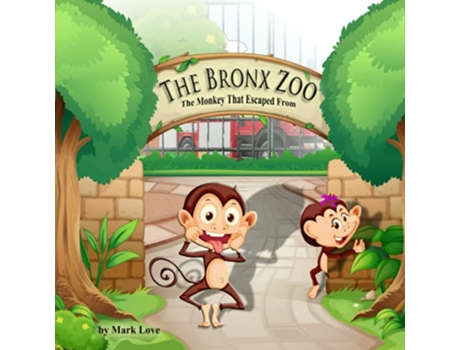 Livro The Monkey That Escaped From The Bronx Zoo The Adventures of Fuzzy Fuzzwald de Mark Love (Inglês)