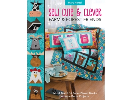 Livro sew cute & clever farm & forest friends de mary hertel (inglês)