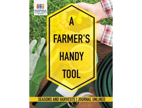 Livro A Farmers Handy Tool Seasons And Harvests Journal Unlined De Planners & E Notebooks Inspira Journals (inglês)