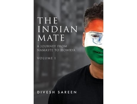 Livro The Indian Mate Volume 1 A journey from namaste to howrya de Divesh Sareen (Inglês)