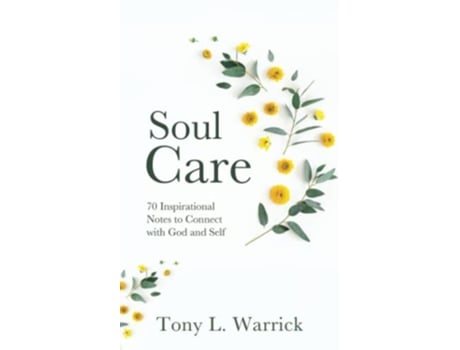 Livro Soul Care 70 Inspirational Notes to Connect with God and Self de Tony Warrick (Inglês)