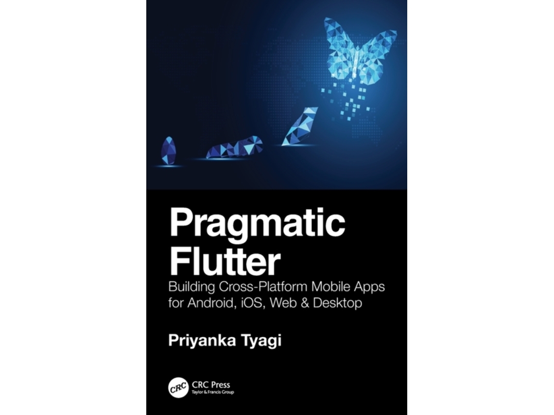 Livro Pragmatic Flutter de Priyanka Tyagi (Inglês - Capa Dura)