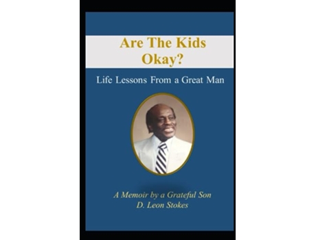 Livro Are The Kids Okay Life Lessons From a Great Man de D Leon Stokes (Inglês)