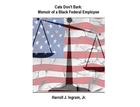 Livro Cats Dont Bark Memoir Of A Black Federal Employee de Harroll Junius Ingram (Inglês)