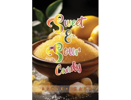 Livro Sweet amp Sour Candy de Ashley Kaur (Inglês)