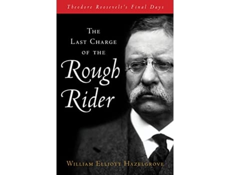 Livro Last Charge of the Rough Rider de William Elliott Hazelgrove (Inglês - Capa Dura)