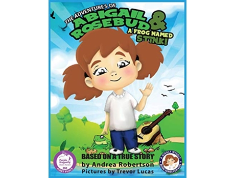Livro The Adventures of Abigail Rosebud And A Frog Named Stink A Giggly Wiggly Book Series for Kids de Andrea E Robertson (Inglês)