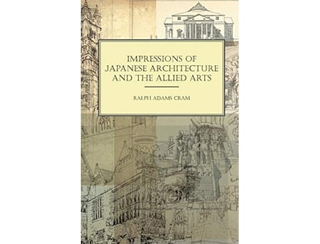 Livro Impressions of Japanese Architecture and the Allied Arts de Ralph Adams Cram (Inglês)