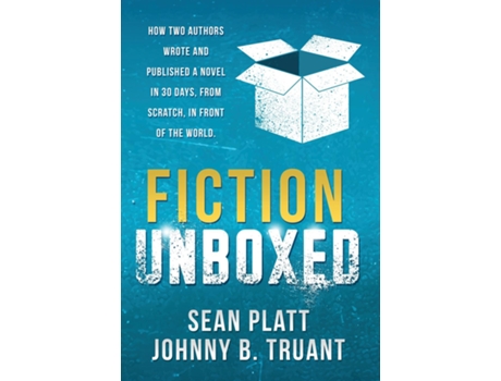 Livro Fiction Unboxed How Two Authors Wrote And Published A Book In 30 Days, From Scratch, In Front Of The World De Sean Platt (inglês)