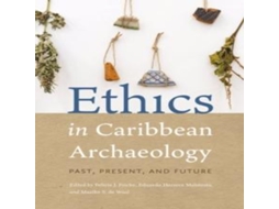 Livro Ethics in Caribbean Archaeology Past Present and Future de Longleaf Services on behalf of U of Florida Press (Inglês)