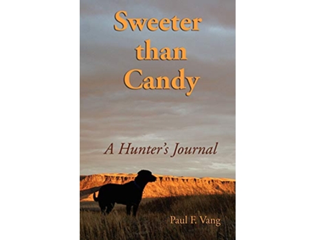 Livro Sweeter Than Candy A Hunters Journal de Paul F Vang (Inglês)