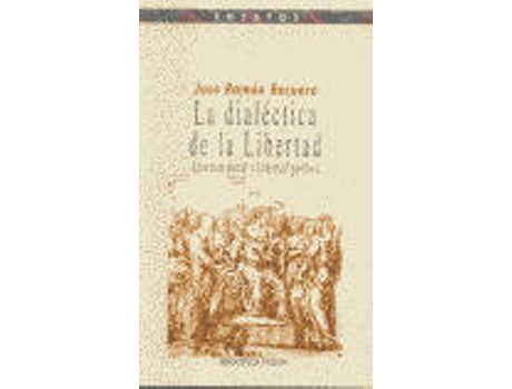 Livro La Dialectica De La Libertad de Jose Ramon Recuero