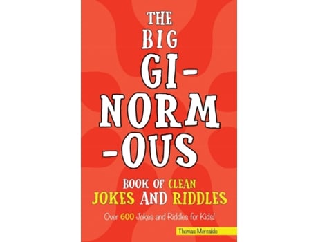 Livro The Big Ginormous Book Of Clean Jokes And Riddles Over 600 Jokes And Riddles For Kids! De Thomas Mercaldo (inglês)