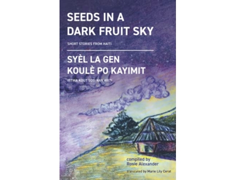 Livro Seeds in a Dark Fruit Sky Short Stories from Haiti de Rosie Alexander (Inglês)